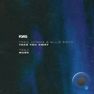 Teej - Take You Away / Murk (2026)