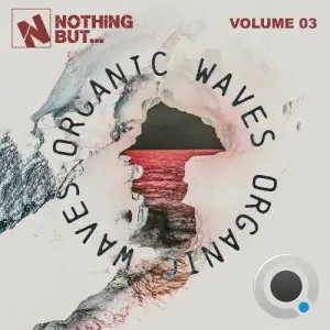 Nothing But... Organic Waves, Vol. 03 (2026)