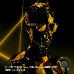 Andrew Rayel Pres. Extasia. Feat Angel City - Sun Never Rose (2026)