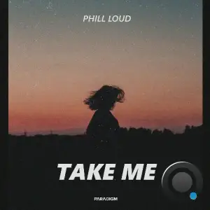 Phill Loud - Take Me (2026)