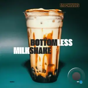 Machinnes - Bottomless Milkshake (2026)