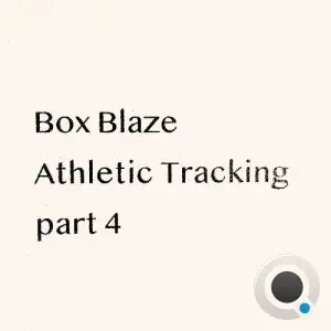 Box Blaze - Athletic Tracking Pt 4 (2026)