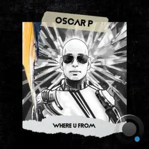 Oscar P - Where U From (2026)
