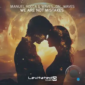 Manuel Rocca & Waves On Waves - We Are Not Mistakes (2026)
