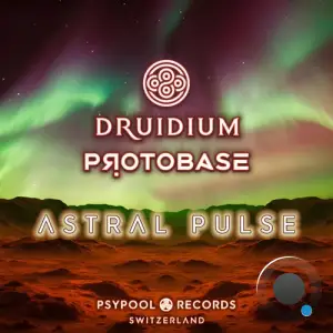 Druidium & Protobase - Astral Pulse (2026)