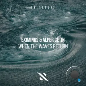 Eximinds & Alper Cetin - When the Waves Return (2026)
