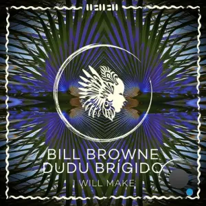 Bill Browne, Dudu Brígido, FMENEZS - I Will Make (2026)