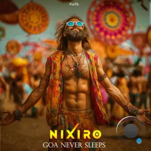 Nixiro - Goa Never Sleeps (2026)