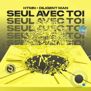 Htmn And Diligent Man - Seul Avec Toi (2026)