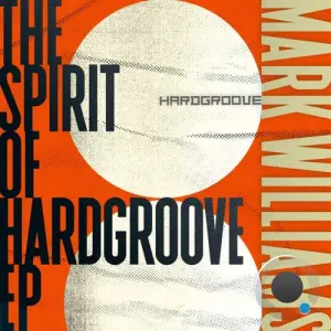 Mark Williams - The Spirit of Hardgroove (2026)