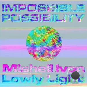 Mishell Ivon and Lowly Light - Impossible Possibility (2026)