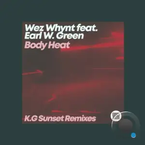 Wez Whynt x Earl W. Green - Body Heat (K.G Sunset Remixes) (2026)