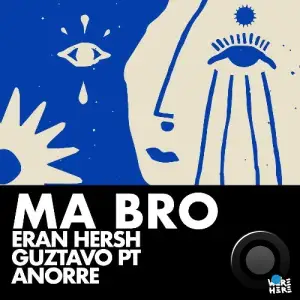 Eran Hersh & Anorre & Guztavo PT - Ma Bro (2026)