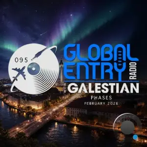 Galestian - Global Entry Radio 095 (2026-02-03)