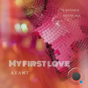Avant - My First Love (IQ Musique House Mix) (2026)