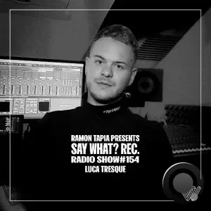 Luca Tresque - Say What? 154 (2026-02-04)