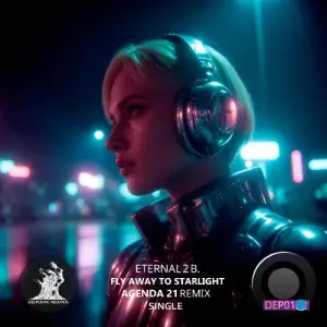 Eternal 2 B. - Fly Away to Starlight (Agenda 21 Remix) (2026)