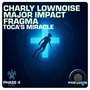 Charly Lownoise & Major Impact & Fragma - Toca's Miracle (2026)