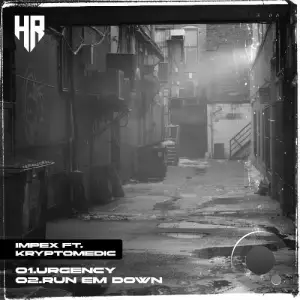 Impex ft. Kryptomedic - Urgency / Run Em Down (2026)
