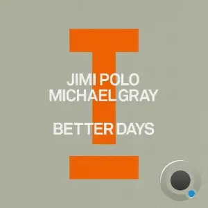 Jimi Polo x Michael Gray - Better Days (2026)