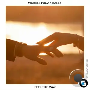 Michael Pugz & Kaley - Feel This Way (2026)