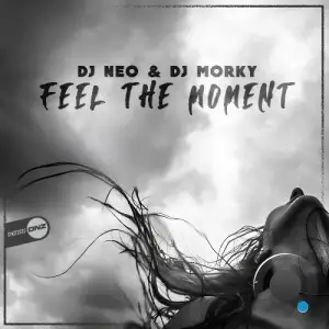 DJ Neo & DJ Morky - Feel The Moment (2026)