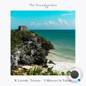 K Loveski & Tetouze - 3 Minutes In Tulum (2026)