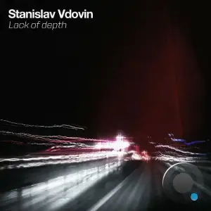 Stanislav Vdovin - Lack Of Depth (2026)