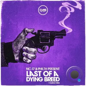 NC-17 & Philth - Last Of A Dying Breed - Volume 3 (2026)