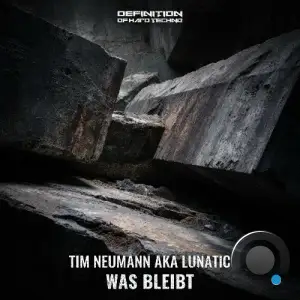 Tim Neumann aka Lunatic - Was Bleibt (2026)