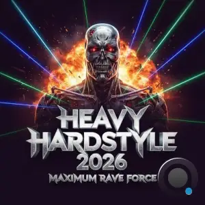 HEAVY HARDSTYLE 2026 - Maximum Rave Force (2026)