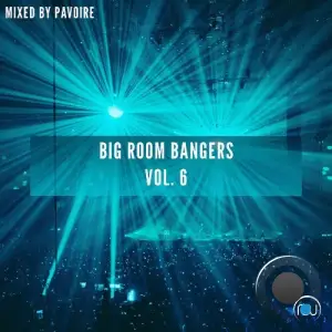 Big Room Bangers Vol. 6 (Mixed by Pavoire) (2026)