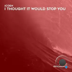 iCoen - I Thought It Would Stop You (2026)
