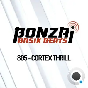 Cortex Thrill - Bonzai Basik Beats 805 (2026-02-06)