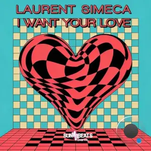 Laurent Simeca - I Want Your Love (2026)