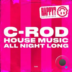 C-Rod - House Music All Night Long (2026)