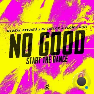 Global Deejays x DJ Taylor & Flow x Hi:Fi - No Good (Start The Dance) (2026)