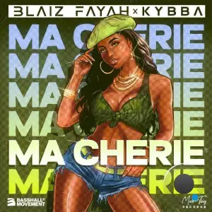 Blaiz Fayah Ft. Kybba - Ma Cherie (2026)