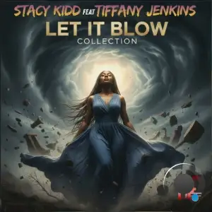 Stacy Kidd Feat. Tiffany Jenkins - Let It Blow Collection (2026)