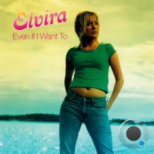 Elvira - Even If I Want To (2026)