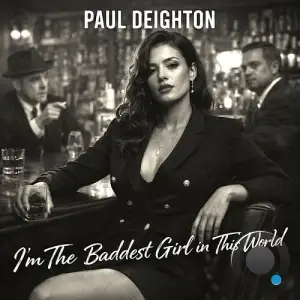 Paul Deighton - I'm The Baddest Girl in This World (2026)