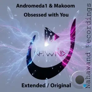 Andromeda1 & Makoom - Obsessed With You (Extended Mix & Original Mix) (2026)