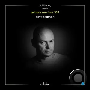 Dave Seaman - Selador Sessions 352 (2026-02-10)