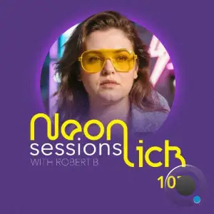 Robert B - Neonlick Sessions Episode 107 (2026-02-10)