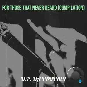 D.P. da Prophet - For Those That Never Heard (Compilation) (2026)