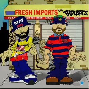 Fresh Imports x Badhabitz - Fresh Imports With Badhabitz (2026)