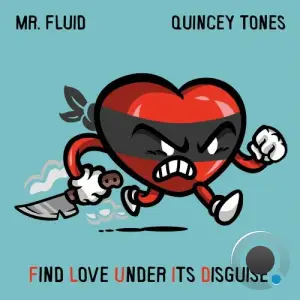 Mr. Fluid X Quincey Tones - Find Love Under Its Disguise (2026)