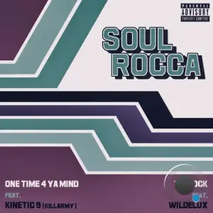 SoulRocca - One Time 4 Ya Mind Feat. Kinetic 9 (2026)