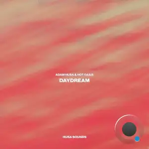 Hot Oasis & Adam Husa - Daydream (2026)