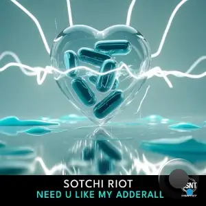 Sotchi Riot - Need U Like My Adderall (2026)